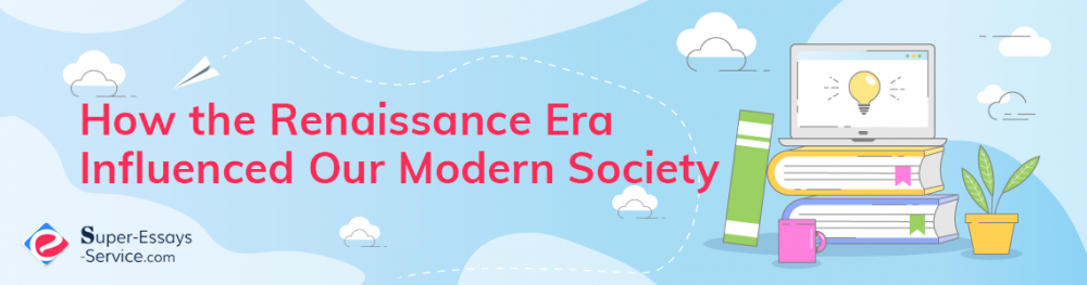 How the Renaissance Era Influenced Our Modern Society