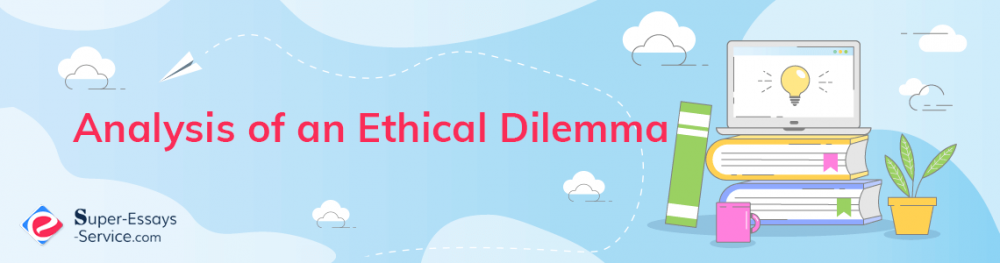 Analysis of an Ethical Dilemma